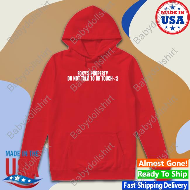 Foxy's Property Do Not Talk To Or Touch Shirts Foxy's Property Do Not Talk To Or Touch Shirts