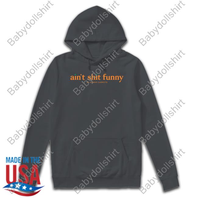 Official Ain't Shit Funny T Shirt Official Ain't Shit Funny T Shirt
