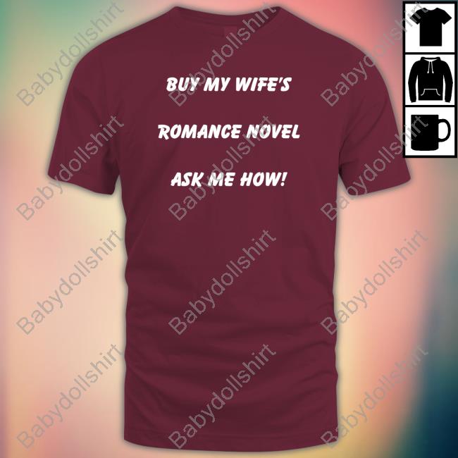 Buy My Wife's Romance Novel Ask Me How Shirt Buy My Wife's Romance Novel Ask Me How Shirt