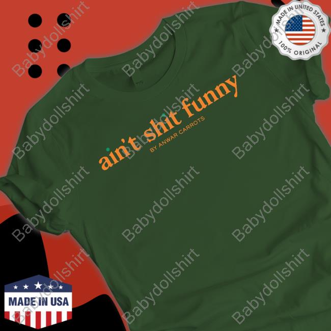 Official Ain't Shit Funny T Shirt Official Ain't Shit Funny T Shirt