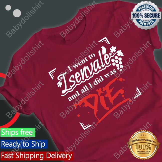 Official I Went To Isenvale And All I Did Was Die Cap Official I Went To Isenvale And All I Did Was Die Cap