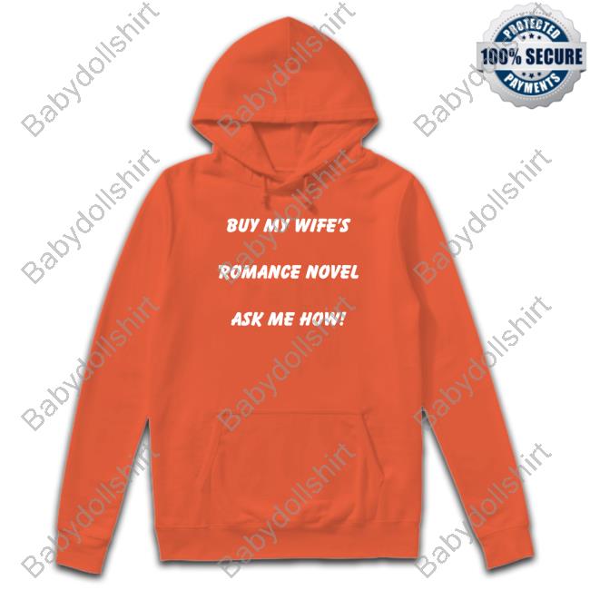 Buy My Wife's Romance Novel Ask Me How Shirt Buy My Wife's Romance Novel Ask Me How Shirt