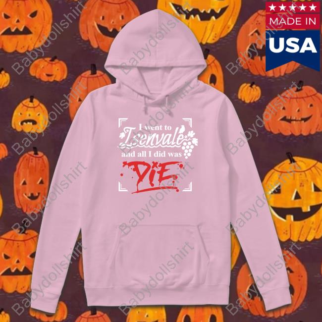 Official I Went To Isenvale And All I Did Was Die Cap Official I Went To Isenvale And All I Did Was Die Cap