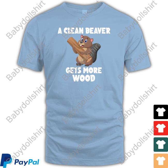 Mens Corner Shop A Clean Beaver Gets More Wood Shirts Mens Corner Shop A Clean Beaver Gets More Wood Shirts