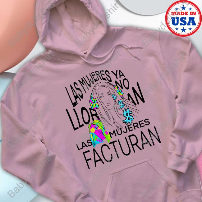 Official Shakira Las Mujeres Ya No Lloran Las Mujeres Facturan Hoodie Official Shakira Las Mujeres Ya No Lloran Las Mujeres Facturan Hoodie