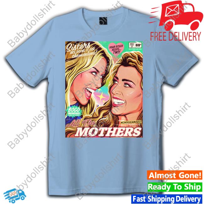 Official Sisters Are Doing It For Themselves All The Mothers T Shirt Official Sisters Are Doing It For Themselves All The Mothers T Shirt