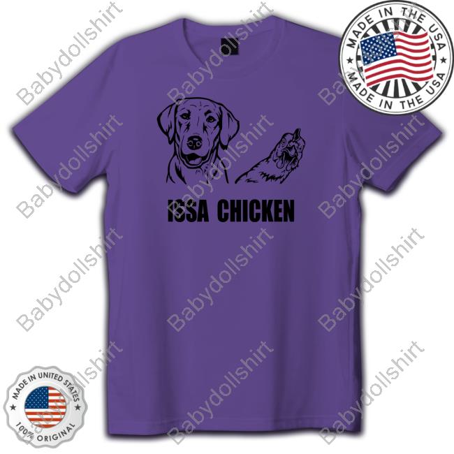 Issa Chicken Tee Shirt Issa Chicken Tee Shirt