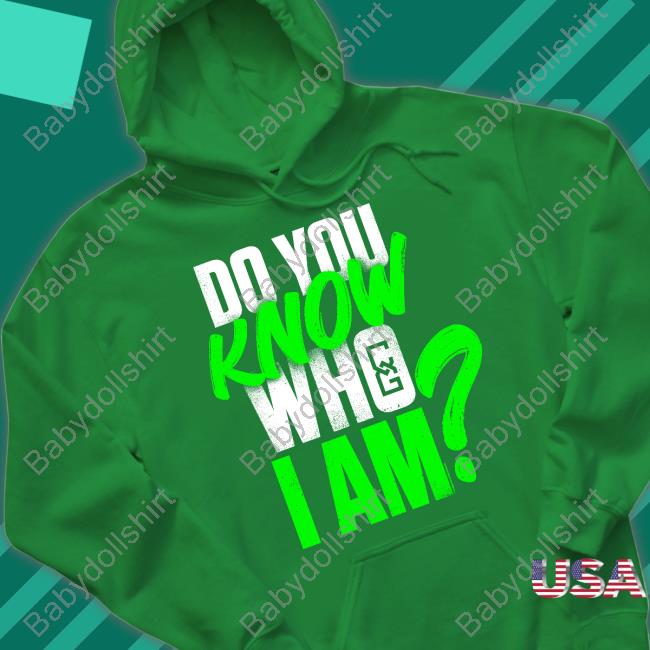 Do You Know Who I Am Tee Shirt Do You Know Who I Am Tee Shirt