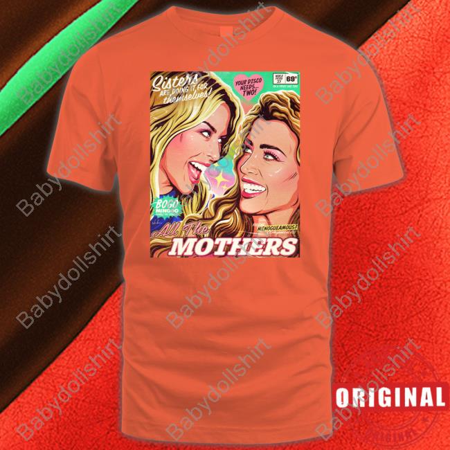 Official Sisters Are Doing It For Themselves All The Mothers T Shirt Official Sisters Are Doing It For Themselves All The Mothers T Shirt