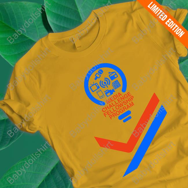 Media Challenge Fellowship Program Limited Edition Tee Shirt Media Challenge Fellowship Program Limited Edition Tee Shirt