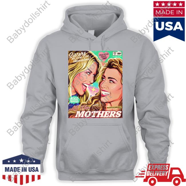 Official Sisters Are Doing It For Themselves All The Mothers T Shirt Official Sisters Are Doing It For Themselves All The Mothers T Shirt
