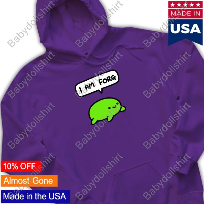 I Am Forg T Shirt I Am Forg T Shirt