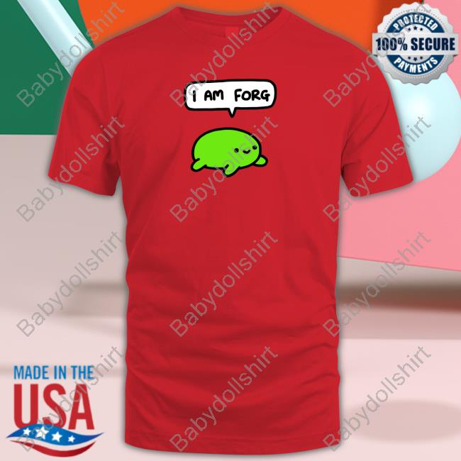 I Am Forg T Shirt I Am Forg T Shirt