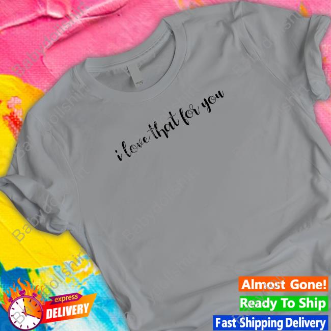 I Love That For You Hoodie I Love That For You Hoodie