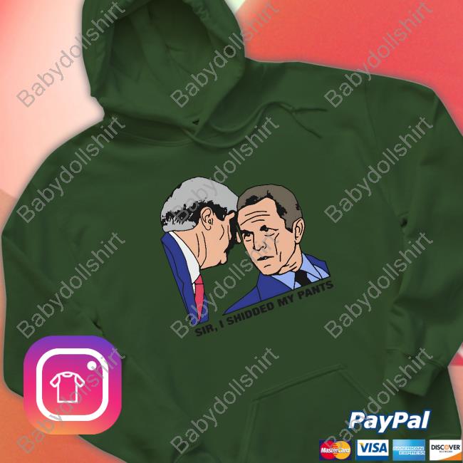 Official Thegoodshirts Merch Sir, I Shidded My Pants Tee Shirt Official Thegoodshirts Merch Sir, I Shidded My Pants Tee Shirt
