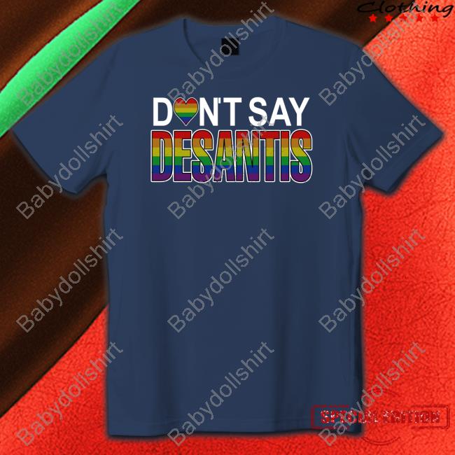 Official Don't Say Desantis T Shirt Official Don't Say Desantis T Shirt