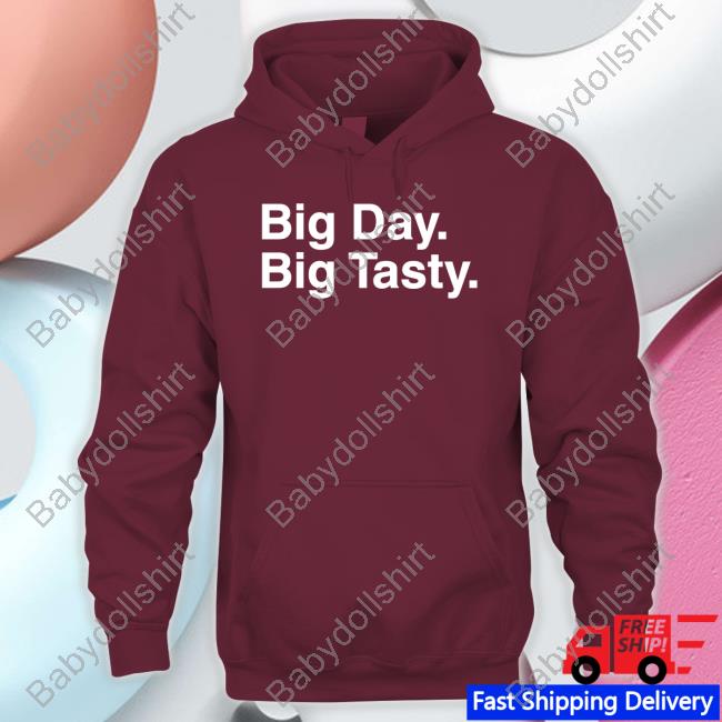 Big Day Big Tasty Shirts Big Day Big Tasty Shirts