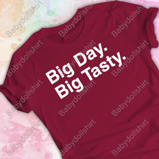 Big Day Big Tasty Shirts Big Day Big Tasty Shirts