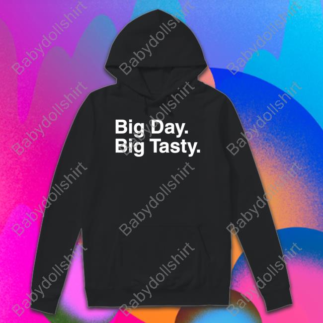 Big Day Big Tasty Shirts Big Day Big Tasty Shirts