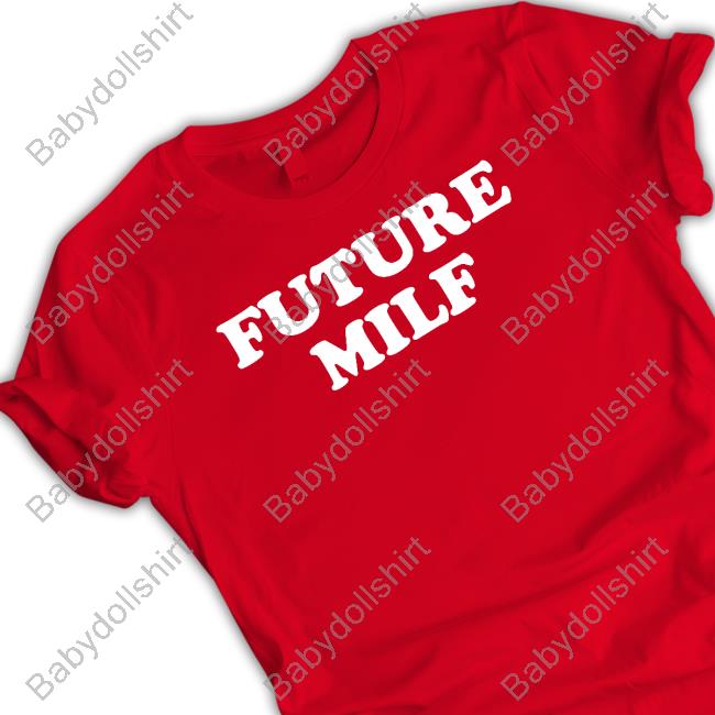 Future Milf Shirts Future Milf Shirts