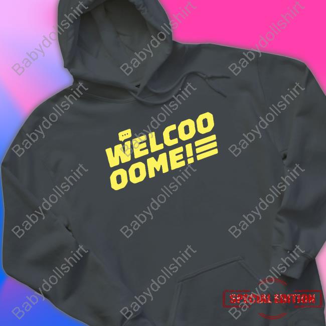 Welcoo Oome Shirt Welcoo Oome Shirt