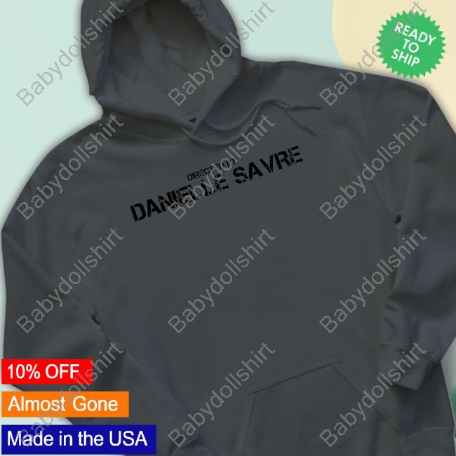 Official Directed By Danielle Savre Shirt Official Directed By Danielle Savre Shirt