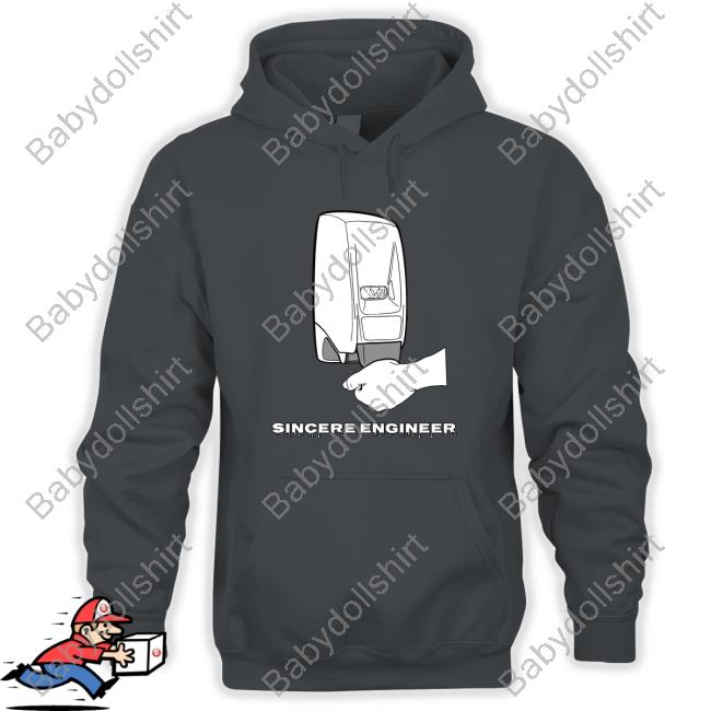 Official Sincere Engineer Soap Dispenser Sweatshirt Official Sincere Engineer Soap Dispenser Sweatshirt