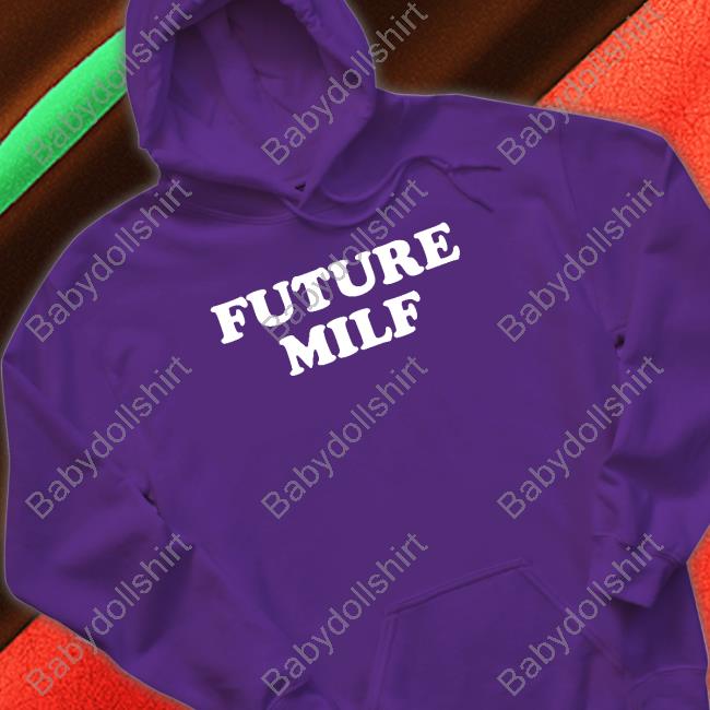 Future Milf Shirts Future Milf Shirts