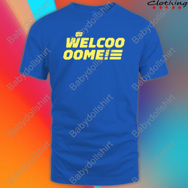 Welcoo Oome Shirt Welcoo Oome Shirt