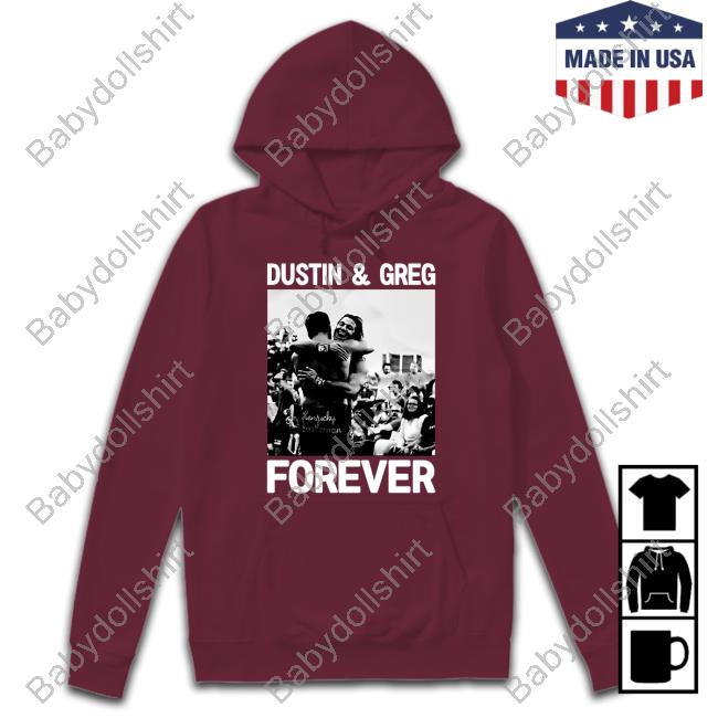 Dustin and Greg Forever Tee Shirt Dustin and Greg Forever Tee Shirt