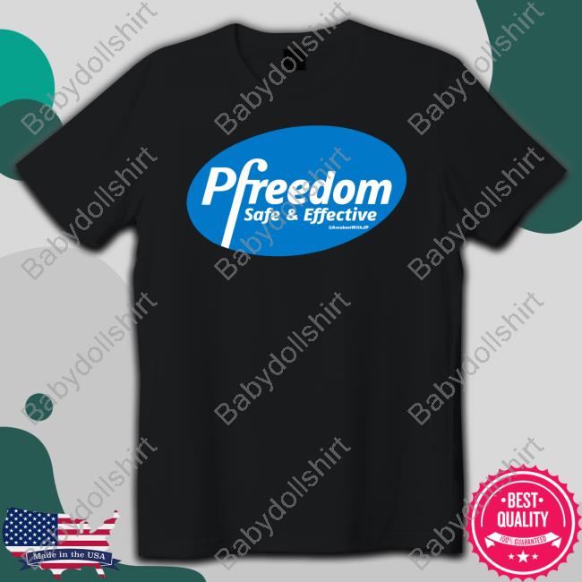 Pfreedom Safe & Effective T Shirt Pfreedom Safe & Effective T Shirt