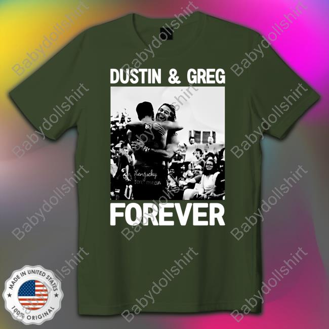 Dustin and Greg Forever Tee Shirt Dustin and Greg Forever Tee Shirt
