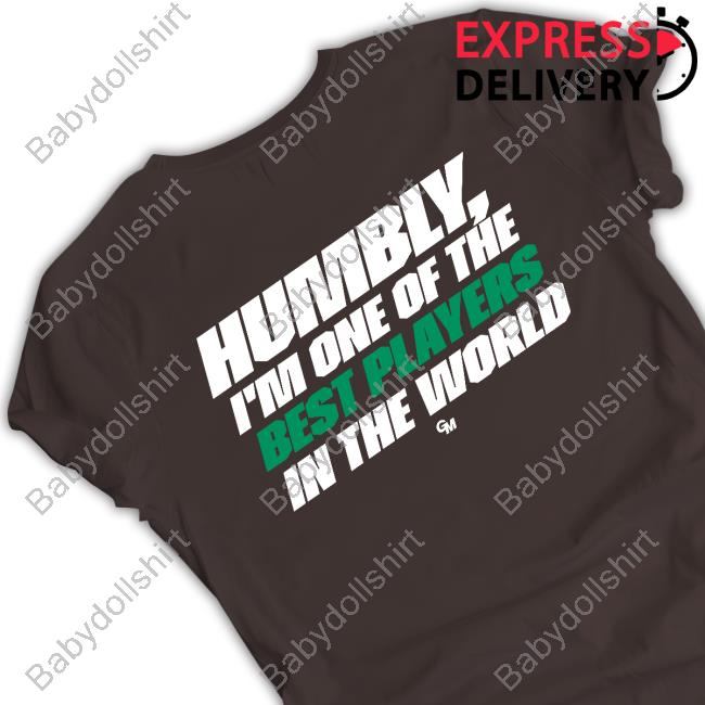 Rcollab Shop Humbly One Of The Best Players In The World Tee Shirt Rcollab Shop Humbly One Of The Best Players In The World Tee Shirt