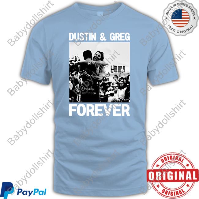 Dustin and Greg Forever Tee Shirt Dustin and Greg Forever Tee Shirt