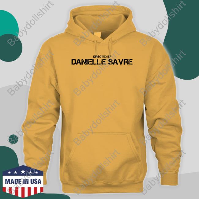 Official Directed By Danielle Savre Shirt Official Directed By Danielle Savre Shirt