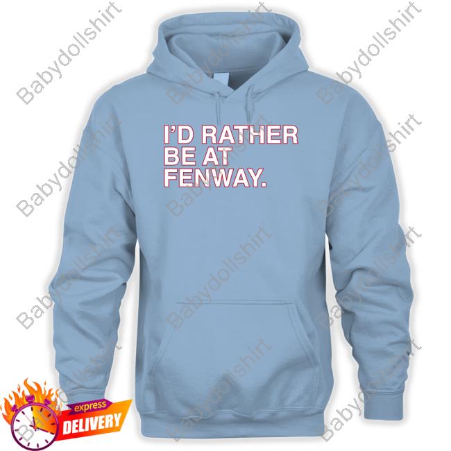 Obvious Shirts Shop I'd Rather Be At Fenway Shirt Obvious Shirts Shop I'd Rather Be At Fenway Shirt