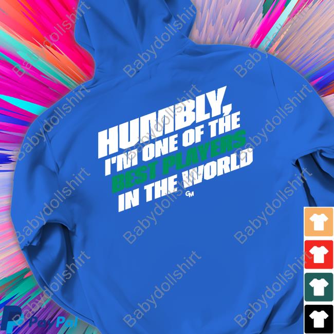 Rcollab Shop Humbly One Of The Best Players In The World Tee Shirt Rcollab Shop Humbly One Of The Best Players In The World Tee Shirt