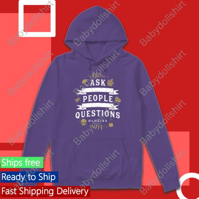 Official Ask People Questions Shirt Official Ask People Questions Shirt