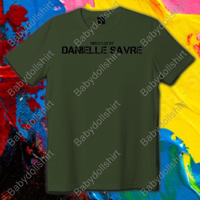 Official Directed By Danielle Savre Shirt Official Directed By Danielle Savre Shirt