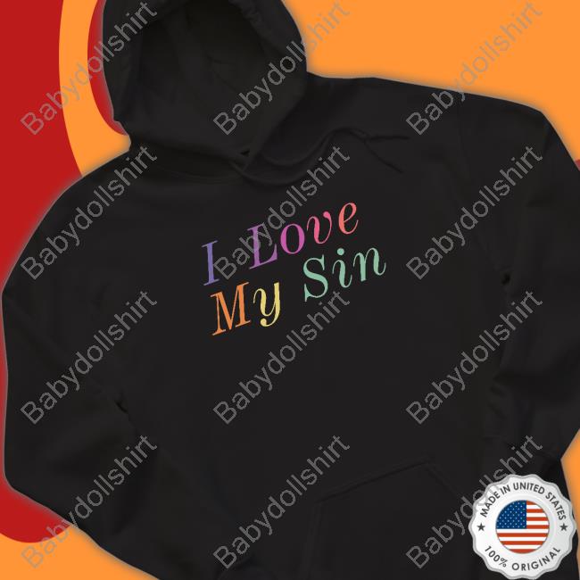Official I Love My Sin T Shirt Official I Love My Sin T Shirt