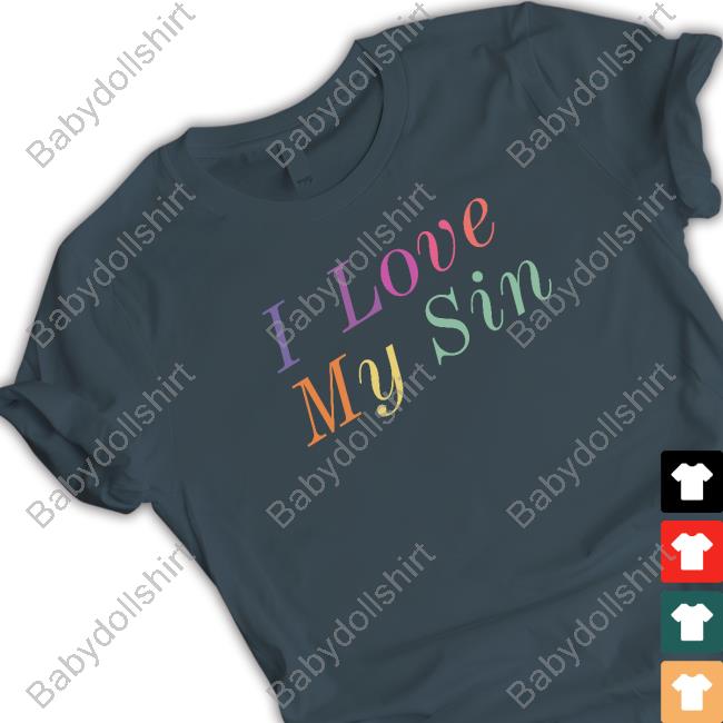 Official I Love My Sin T Shirt Official I Love My Sin T Shirt
