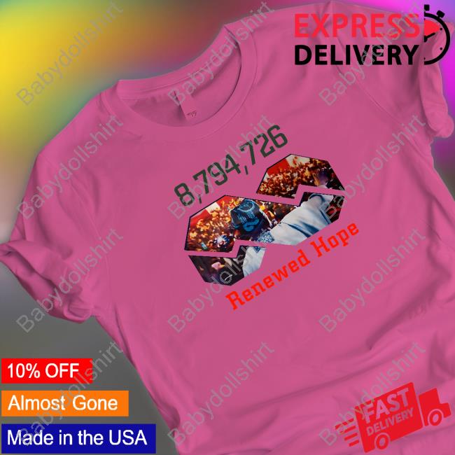 8,794,726 Batified Renewed Hope Shirts 8,794,726 Batified Renewed Hope Shirts