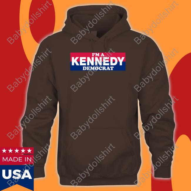 Bonfire Merch I'm A Kennedy Democrat Shirt Bonfire Merch I'm A Kennedy Democrat Shirt