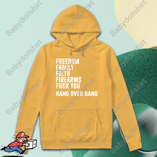 Hang Over Gang Merch Freedom Family Faith Firearms Fuck You Shirt Tom MacDonald Hang Over Gang Merch Freedom Family Faith Firearms Fuck You Shirt Tom MacDonald