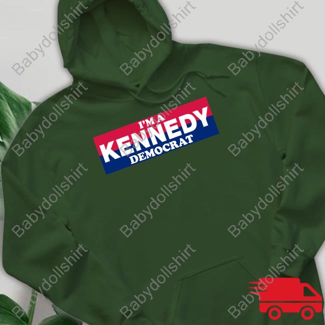 Bonfire Merch I'm A Kennedy Democrat Shirt Bonfire Merch I'm A Kennedy Democrat Shirt
