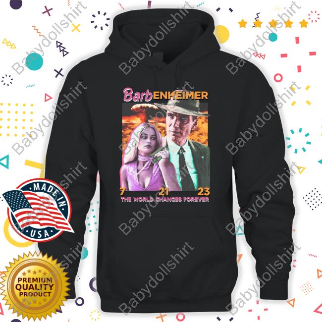 Official The Good Shirts Barbenheimer The World Changes Forever Hoodie Official The Good Shirts Barbenheimer The World Changes Forever Hoodie