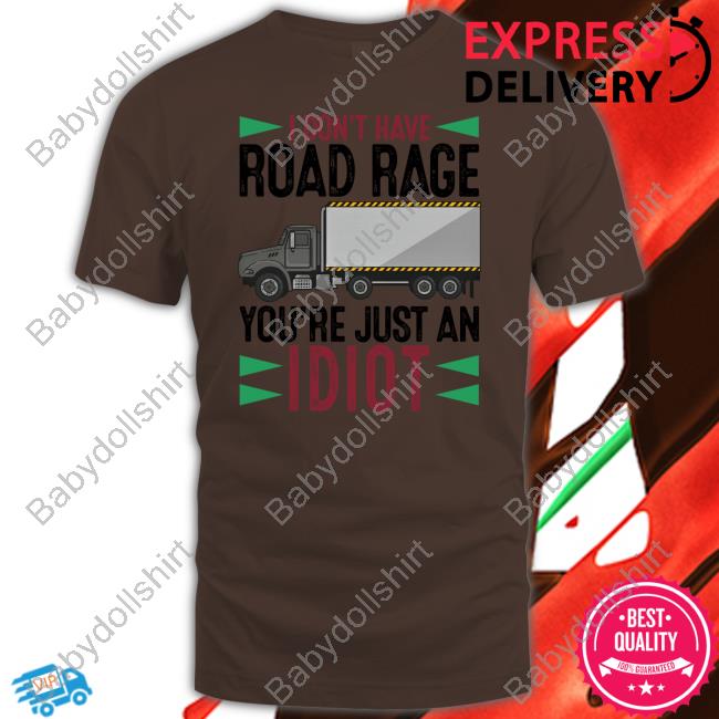 Forget Me Not Novelties I Don't Have Road Rage You're Just An Idiot Hoodie Forget Me Not Novelties I Don't Have Road Rage You're Just An Idiot Hoodie