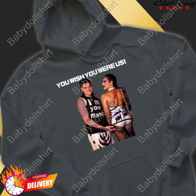 Rhea Ripley You Wish You Were Us R And D Tee Rhea Ripley You Wish You Were Us R And D Tee