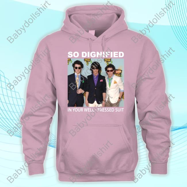 Official So Dignified In Your Well Pressed Suit Shirt Official So Dignified In Your Well Pressed Suit Shirt