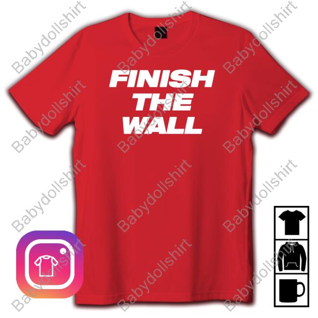 Dan Leberfeld Finish The Wall Shirts Dan Leberfeld Finish The Wall Shirts